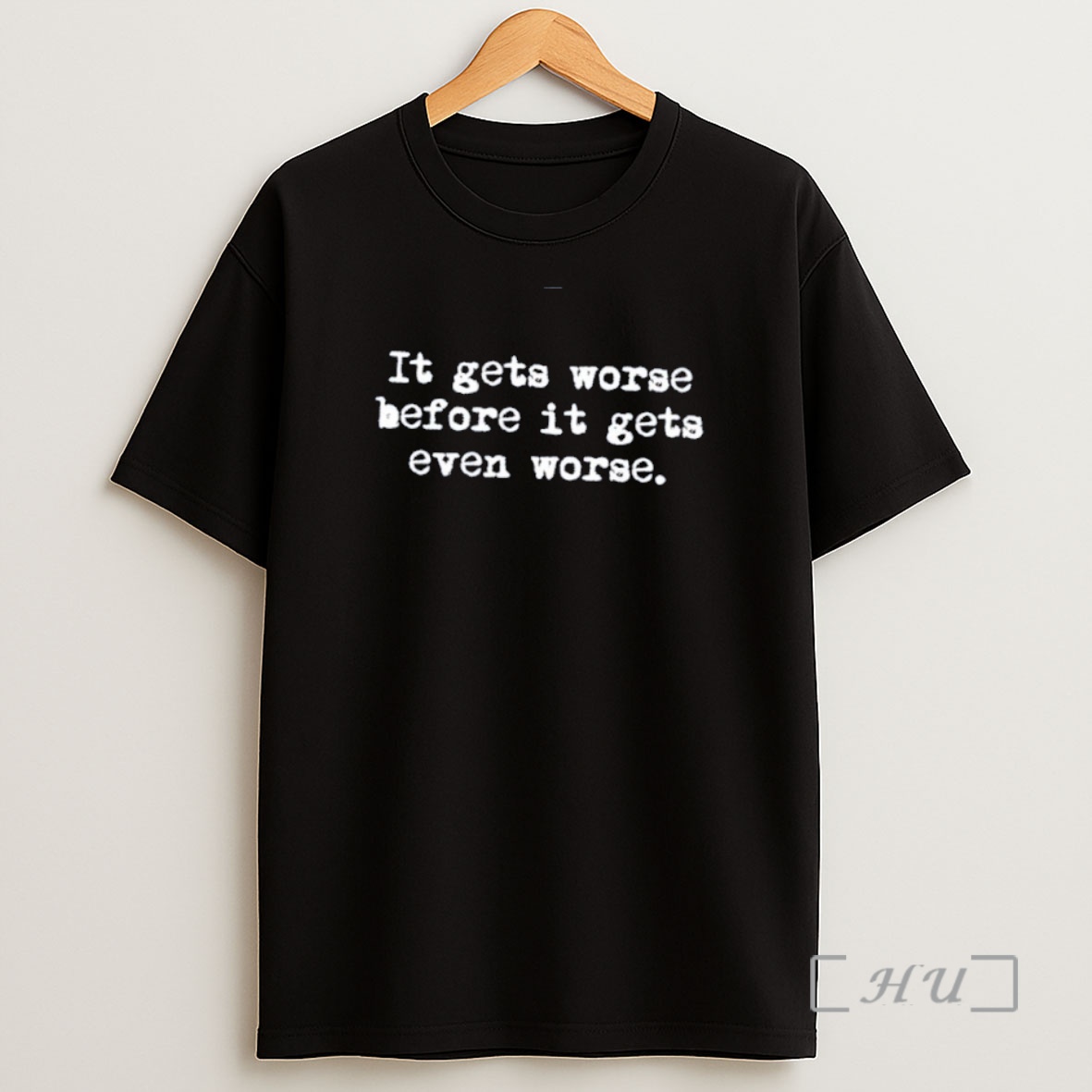 Officials It Gets Worse Before It Gets Even Worse Funny Text Shirt Sweatshirt Tee