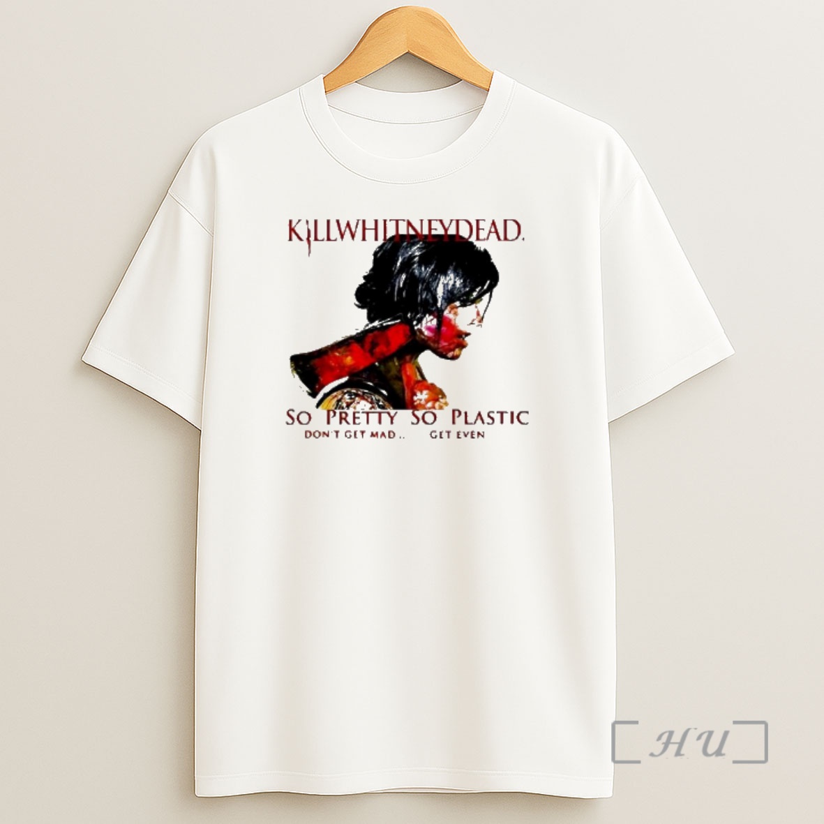 Officials Killwhitneydead So Pretty So Plastic Dont Get Mad Shirt Sweatshirt Tee