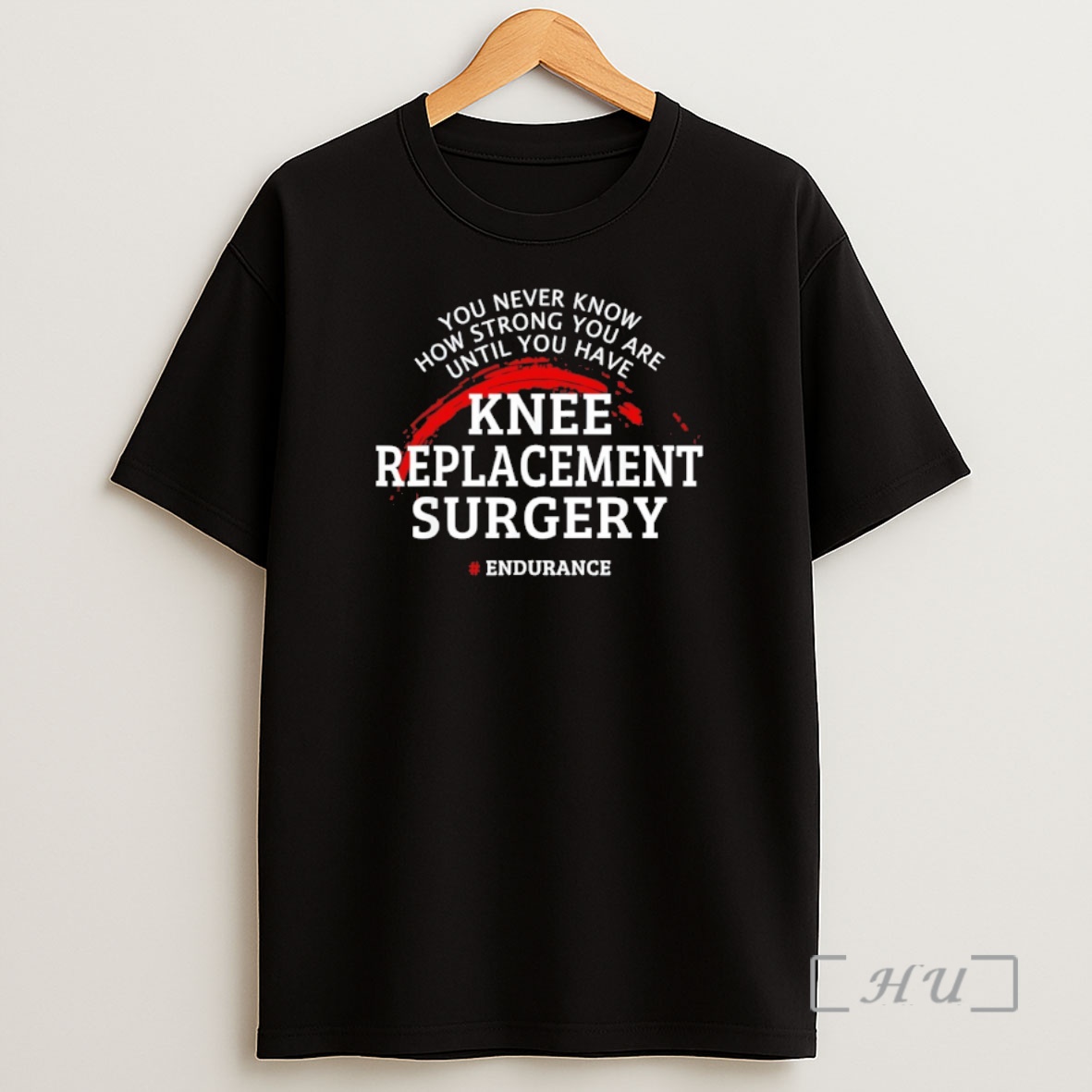Officials Knee Replacement Surgery You Never Know How Strong You Are Until You Have Shirt Sweatshirt Tee