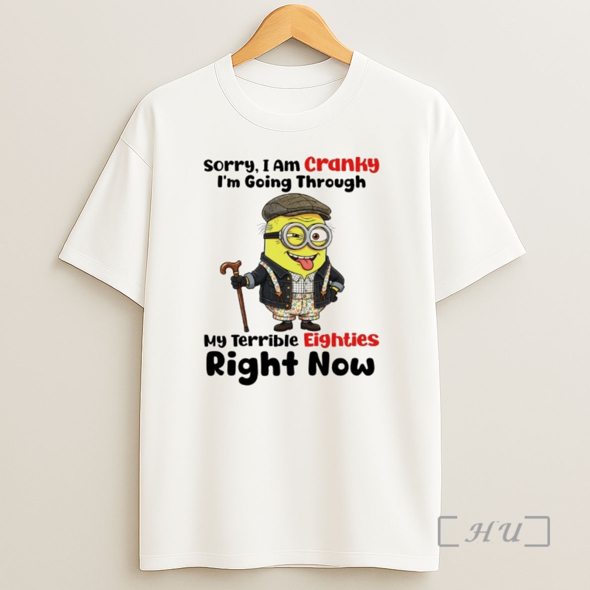 Officials Minion Sorry I Am Cranky Im Going Through My Terrible Eighties Right Now Shirt Sweatshirt Tee