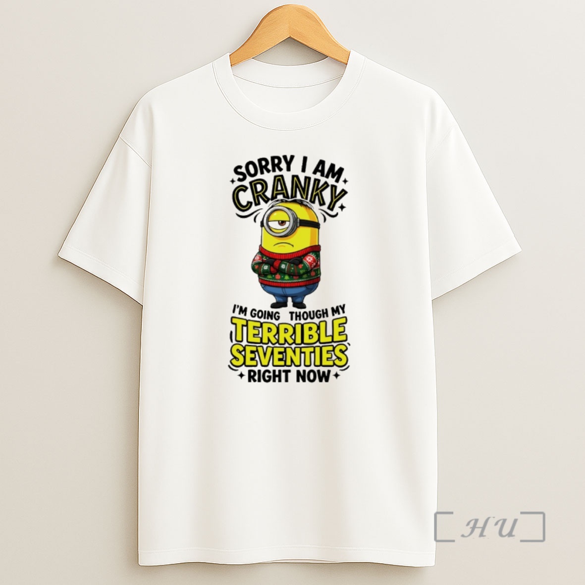 Officials Minion Sorry Am Crank Im Going Through My Terrible Seventies Right Now Shirt Sweatshirt Tee