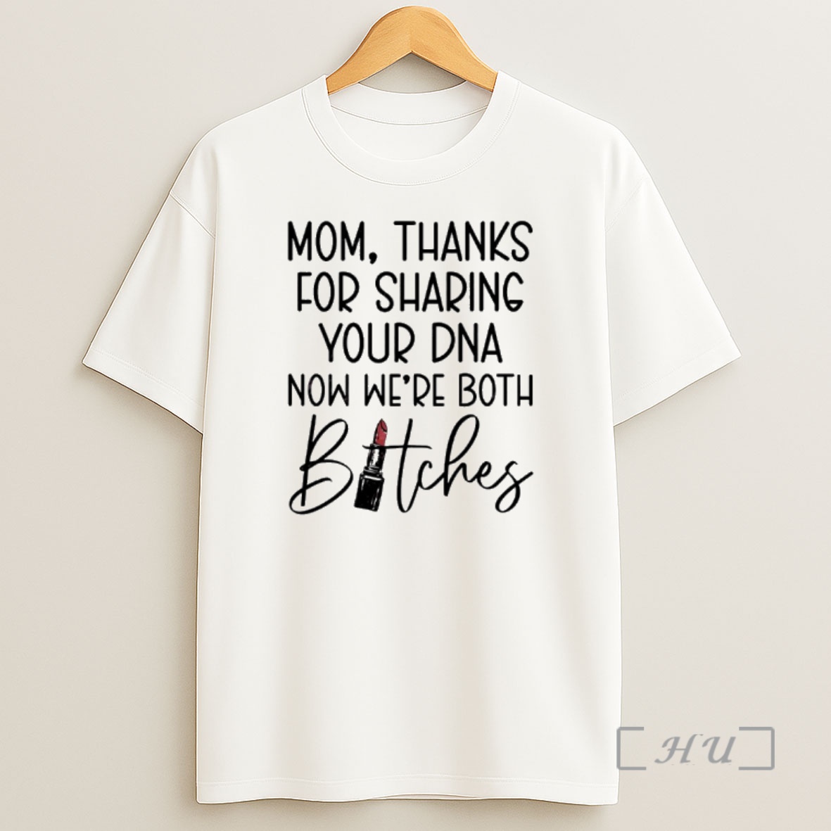 Officials Mom Thanks For Sharing Your Dna Now Were Both Bitches Shirt Sweatshirt Tee