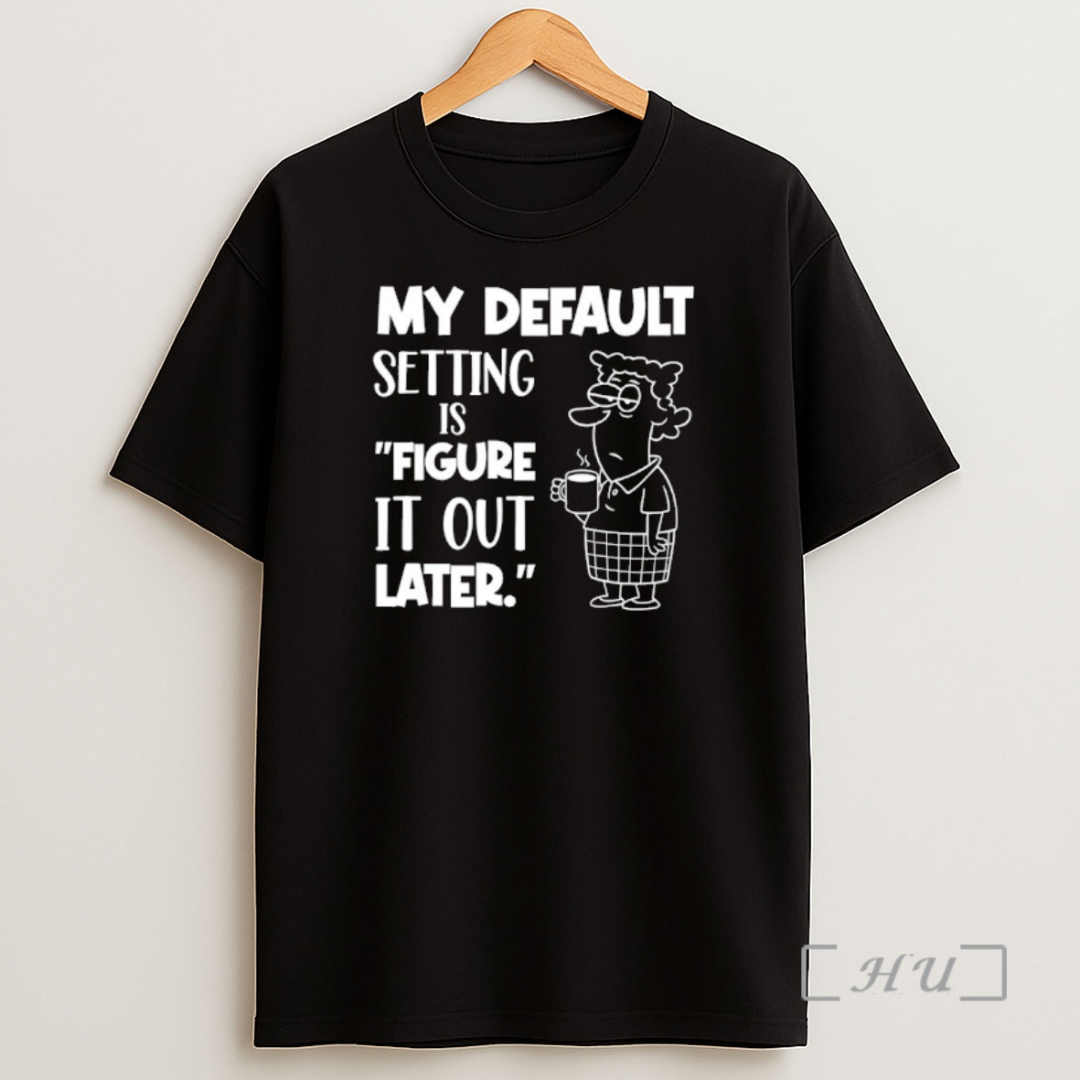 Officials My Default Setting Is Figure It Out Later Shirt Sweatshirt Tee