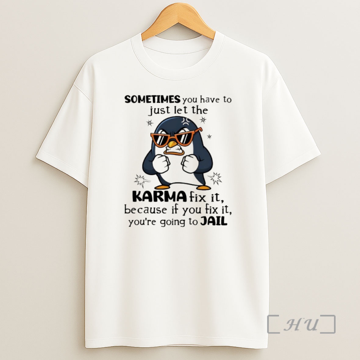 Officials Penguin Sometimes You Have To Just Let The Karma Fix It Because If You Fix It Shirt Sweatshirt Tee