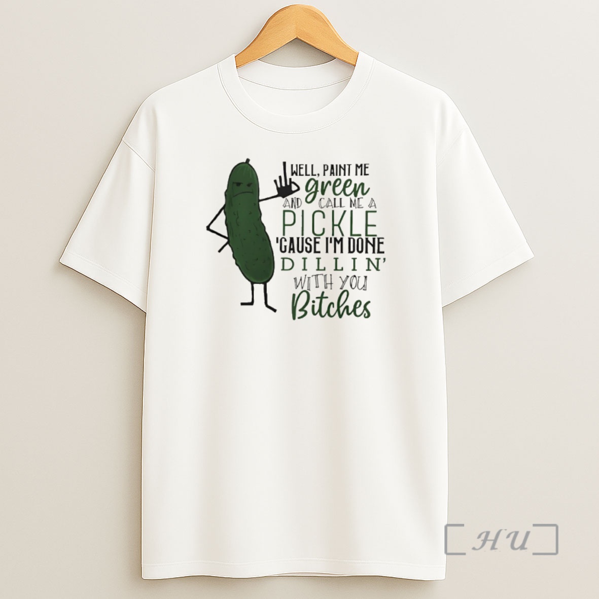 Officials Pickle Well Paint Me Green And Call Me A Pickle Cause Im Done Dillin With You Bitches Shirt Sweatshirt Tee