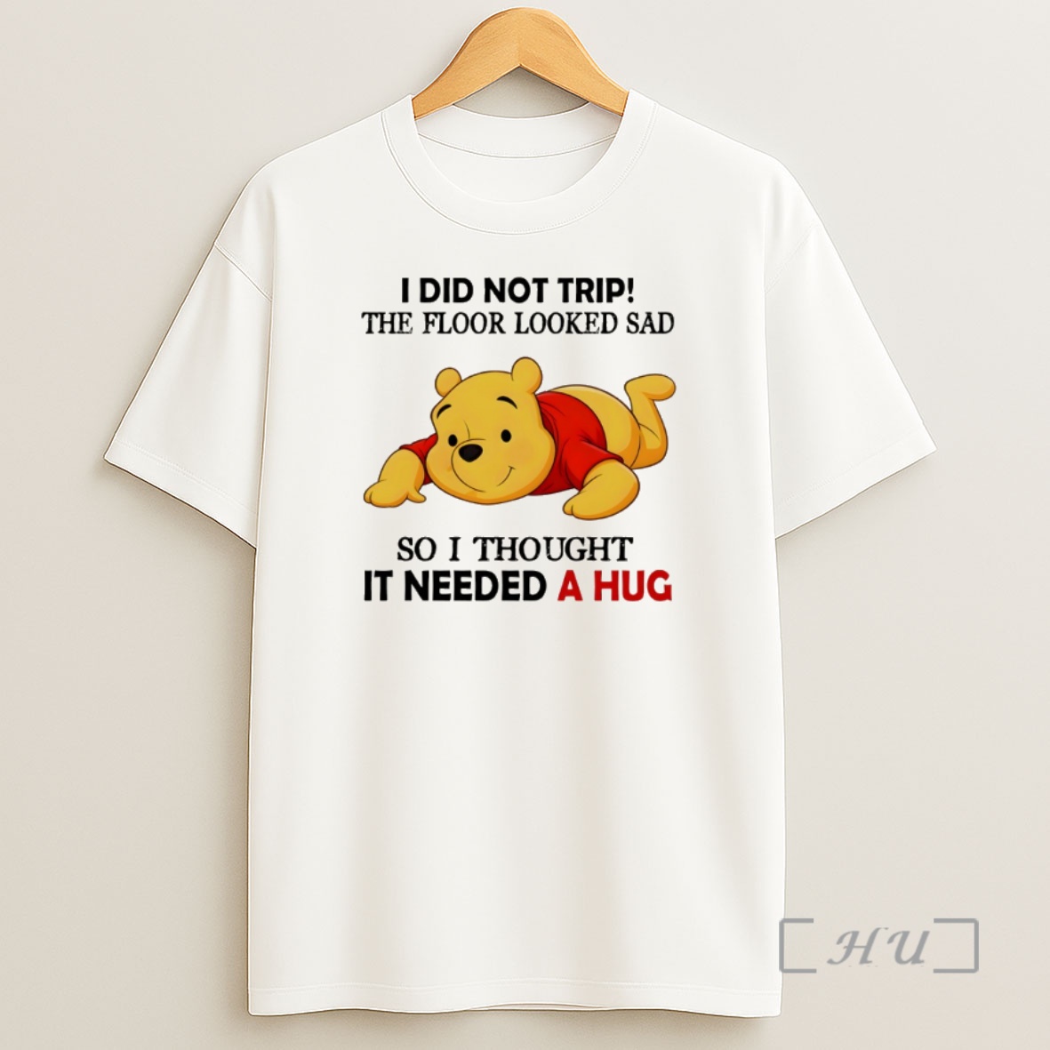 Officials Pooh I Did Not Trip The Floor Looked Sad So I Thought It Needed A Hug Shirt Sweatshirt Tee