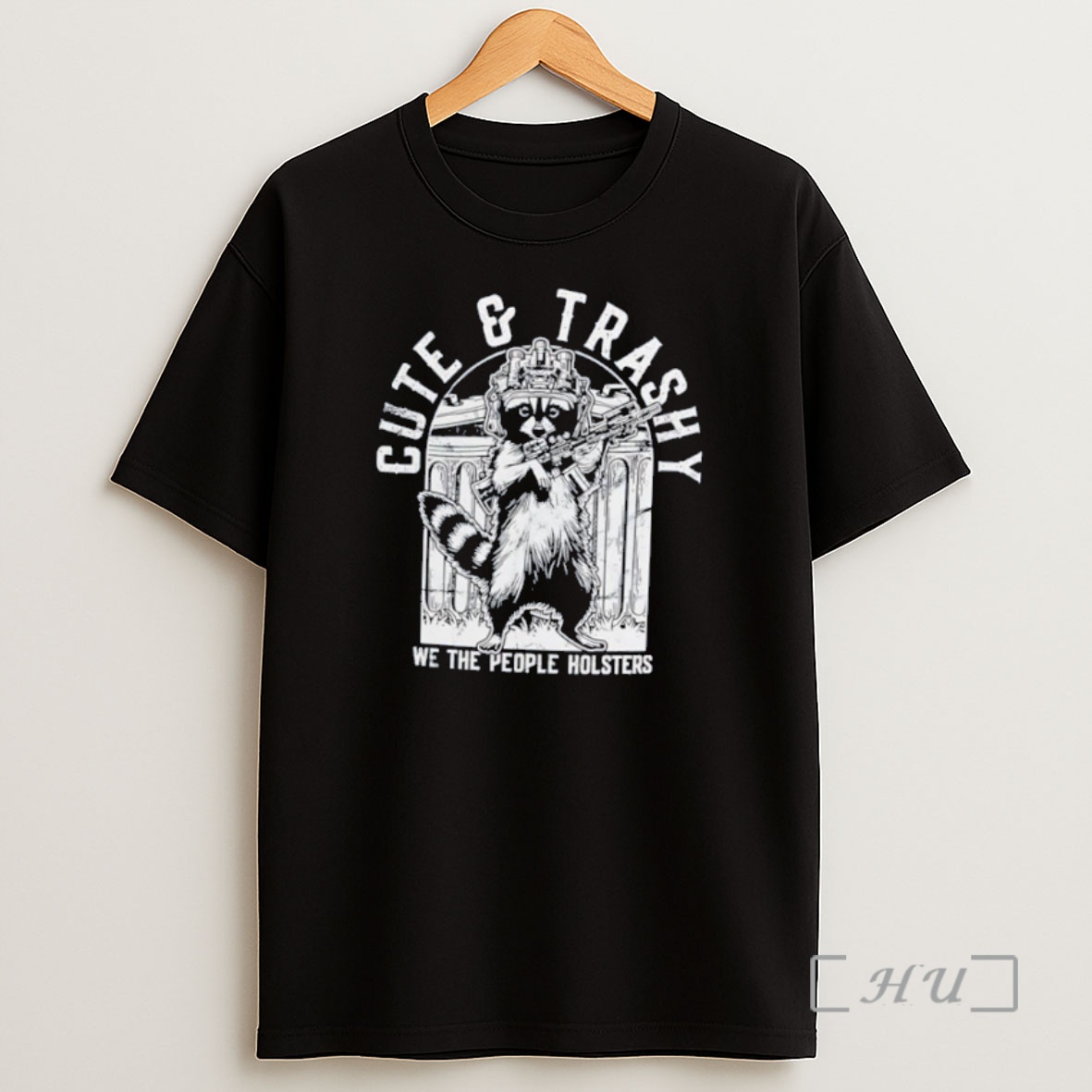 Officials Raccoon Cute And Trashy We The People Holsters Shirt Sweatshirt Tee