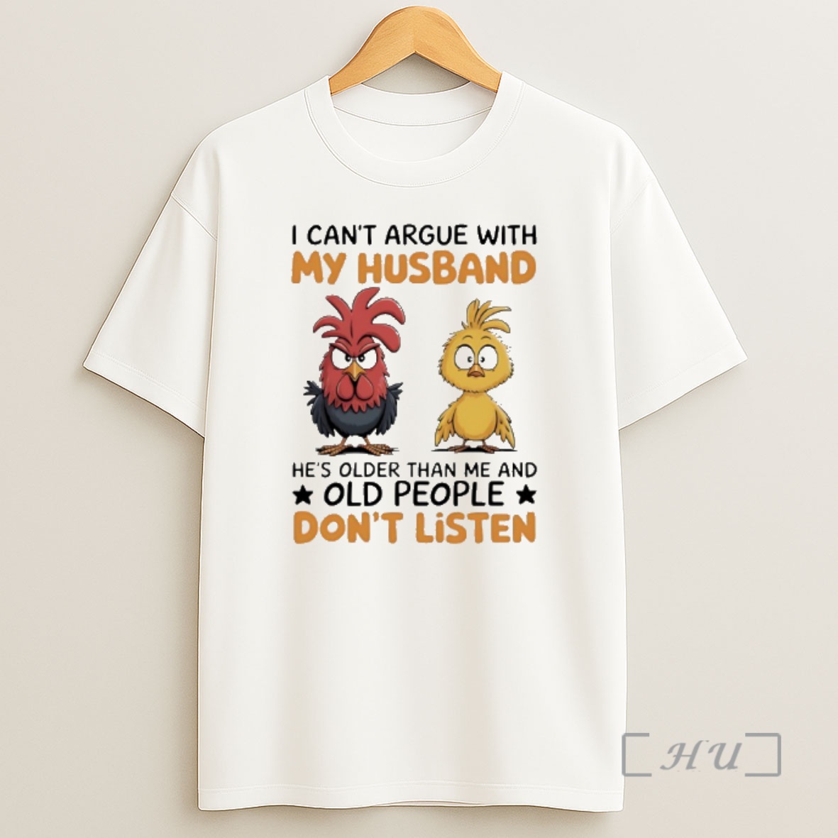 Officials Rooster And Chick I Cant Argue With My Husband Hes Older Than Me And Old People Dont Listen Shirt Sweatshirt Tee
