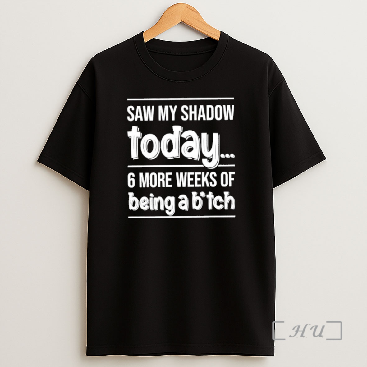 Officials Saw My Shadow Today 6 More Weeks Of Being A Bitch Shirt Sweatshirt Tee