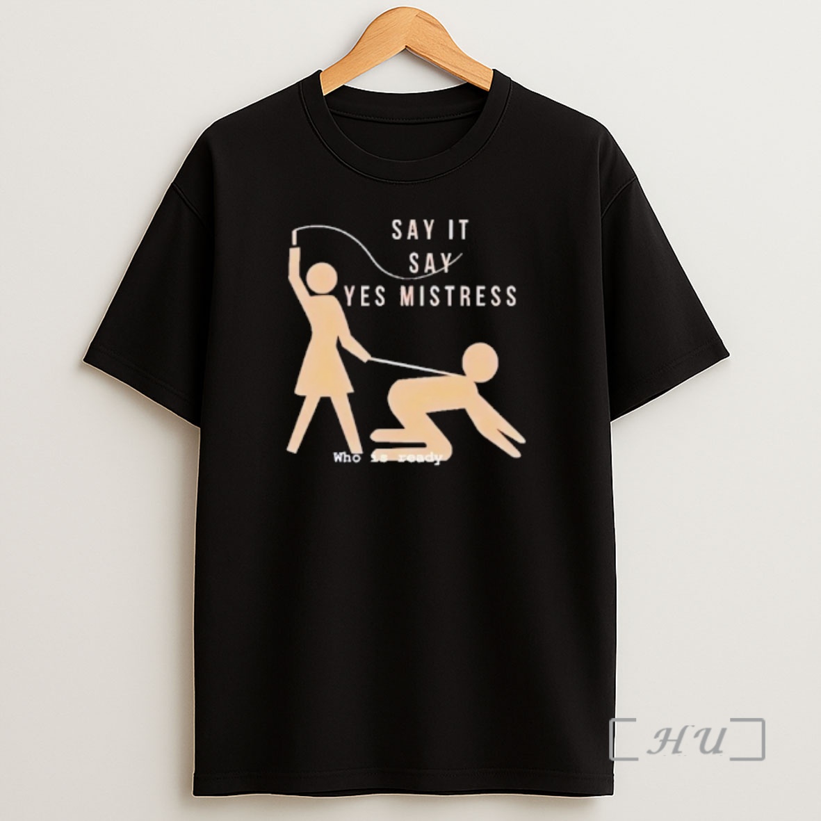 Officials Say It Say Yes Mistress Who Is Ready Shirt Sweatshirt Tee