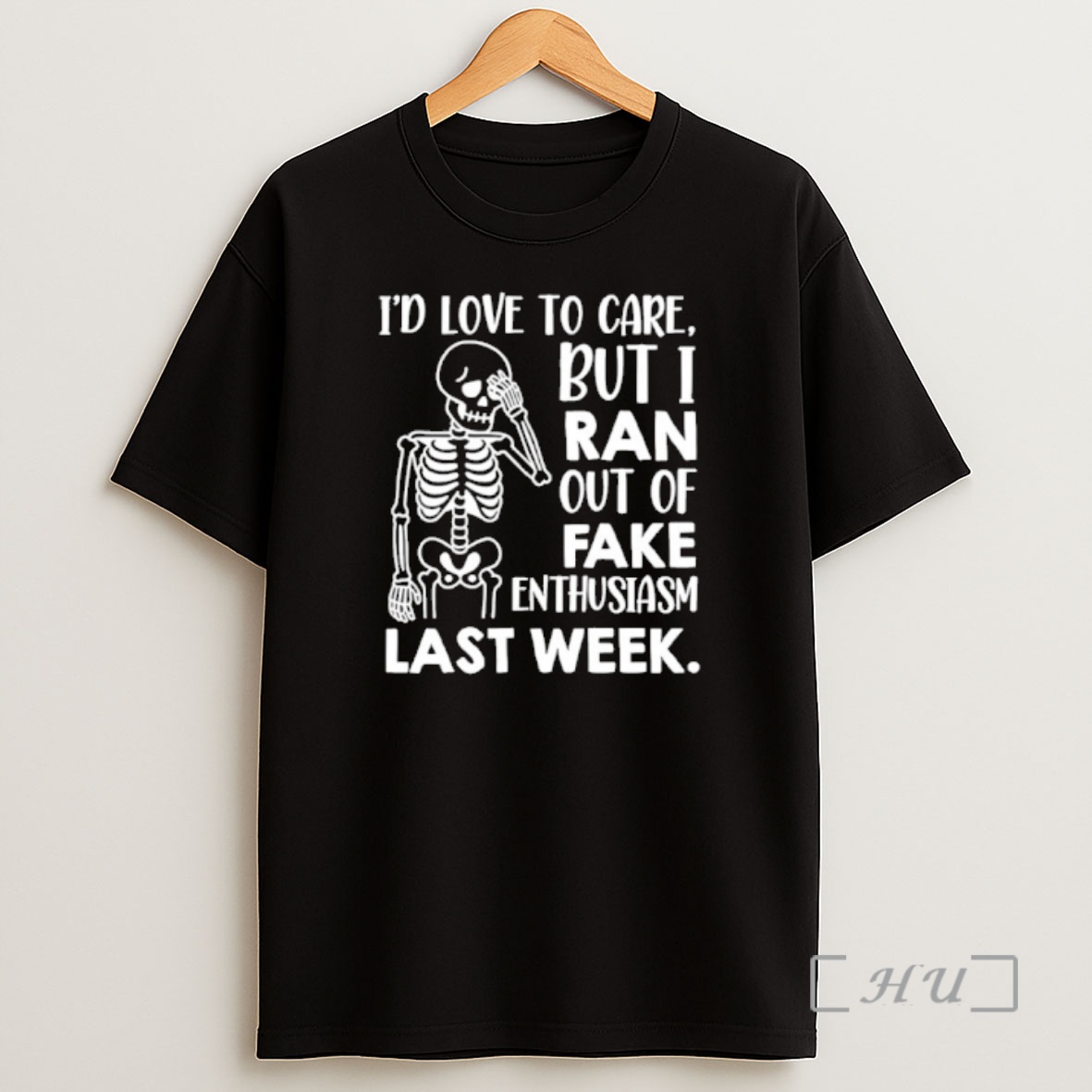 Officials Skeleton Id Love To Care But I Ran Out Of Fake Enthusiasm Last Week Shirt Sweatshirt Tee