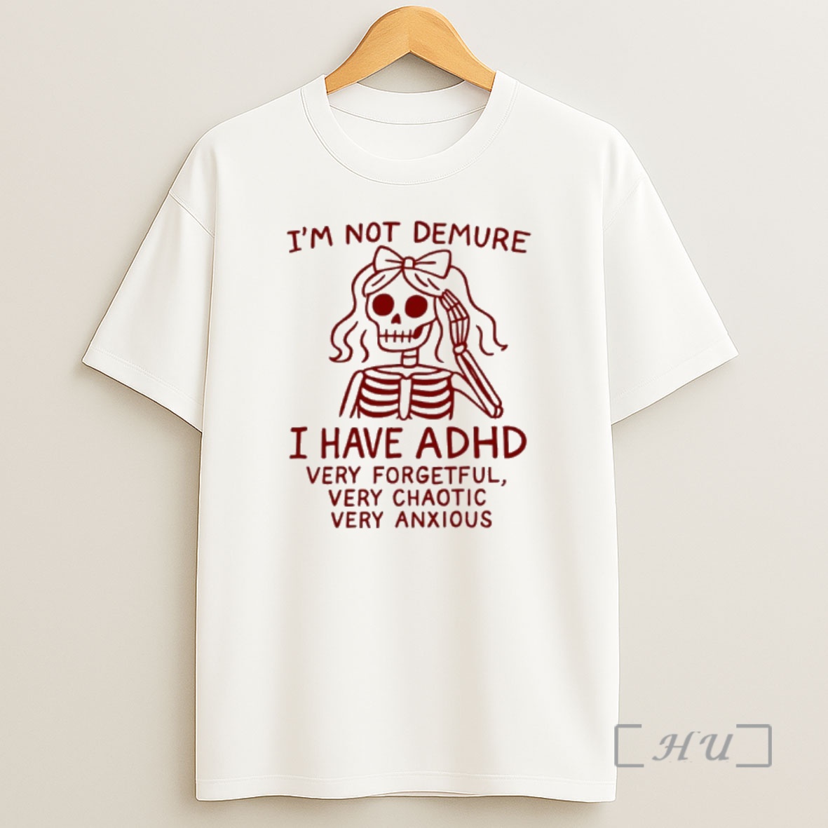 Officials Skeleton Im Not Demure I Have Adhd Very Forgetful Very Chaotic Very Anxious Shirt Sweatshirt Tee