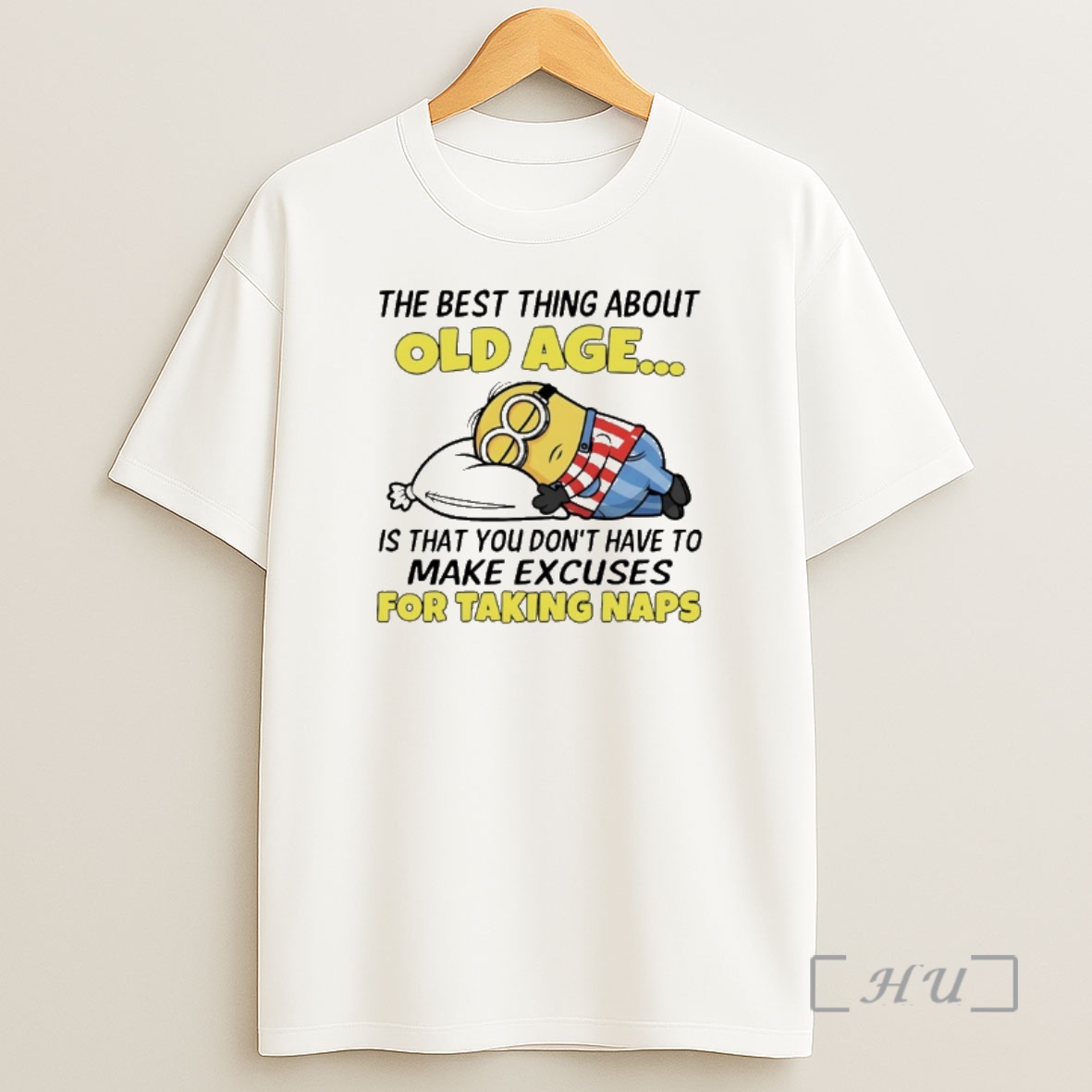Officials Sleeping Minions The Best Thing About Old Age Is That You Dont Have To Make Excuses For Taking Naps Shirt Sweatshirt Tee