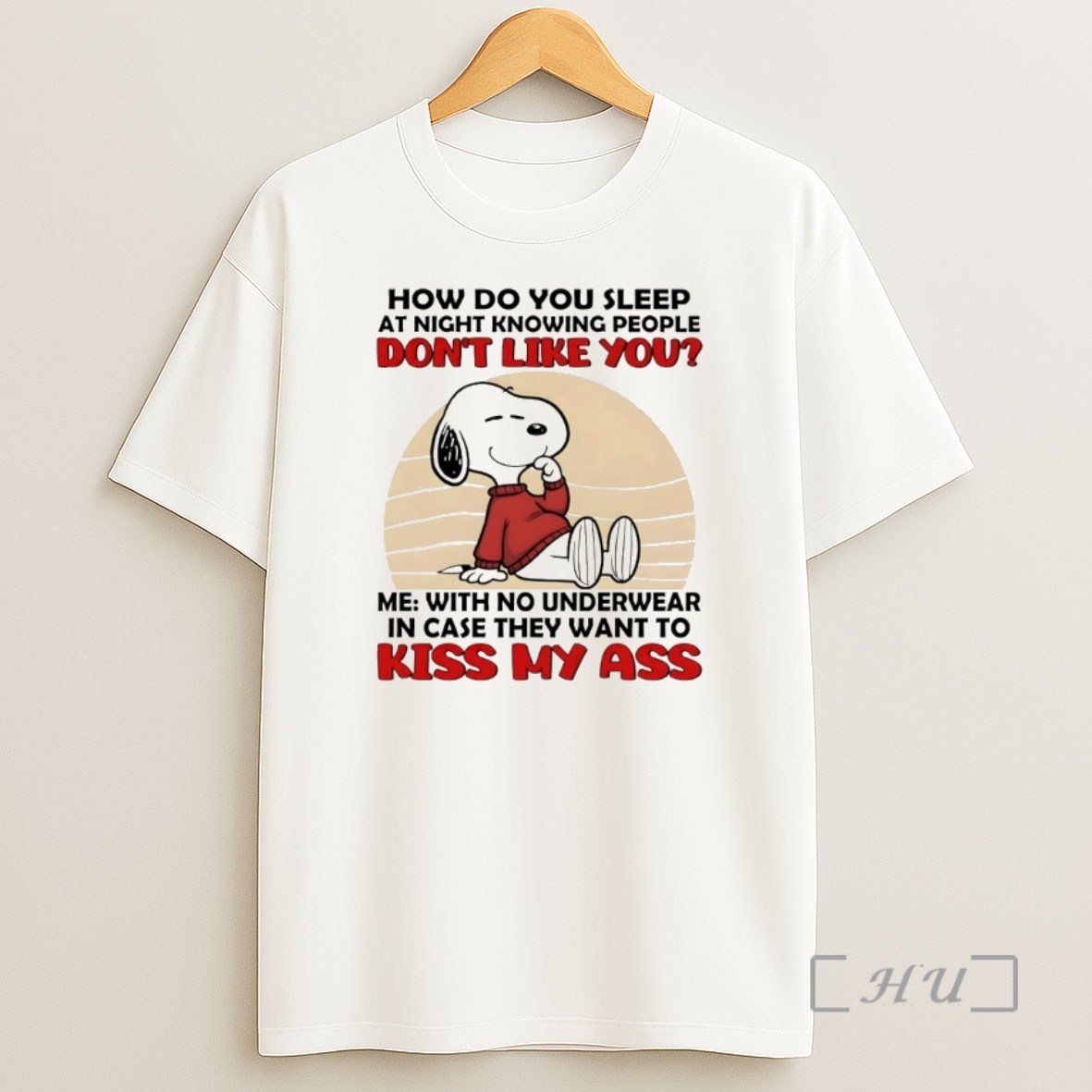 Officials Snoopy How Do You Sleep At Night Knowing People Dont Like You Me With No Underwear Shirt Sweatshirt Tee
