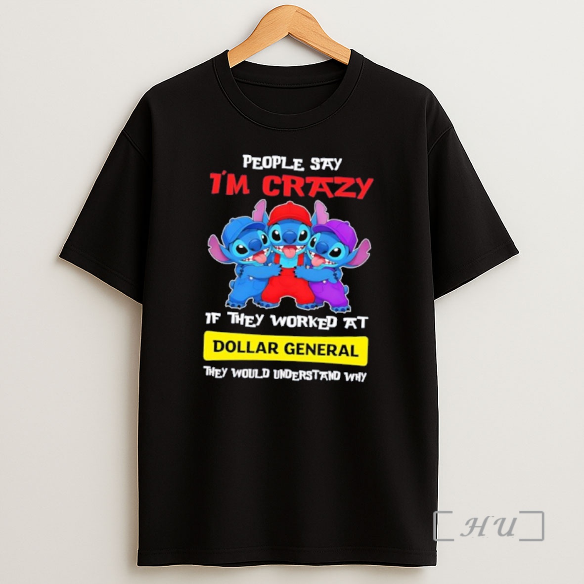 Officials Stitch People Say Im Crazy If They Worked At Dollar General They Would Understand Why Shirt Sweatshirt Tee