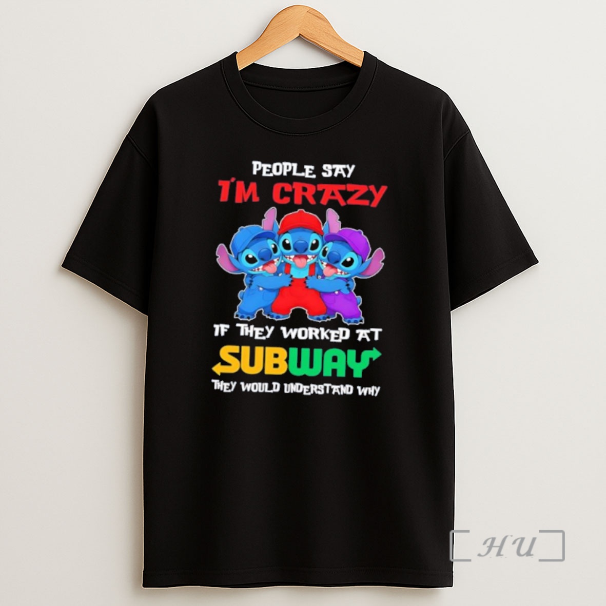 Officials Stitch People Say Im Crazy If They Worked At Subway They Would Understand Why Shirt Sweatshirt Tee