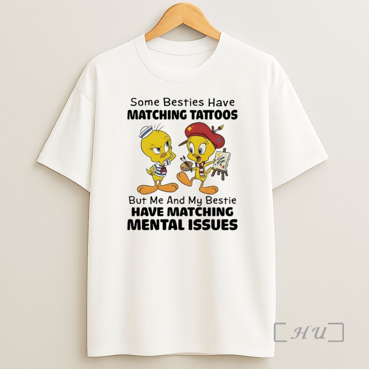 Officials Tweety Bird Some Besties Have Matching Tattoos But Me And My Bestie Have Matching Mental Issues Shirt Sweatshirt Tee