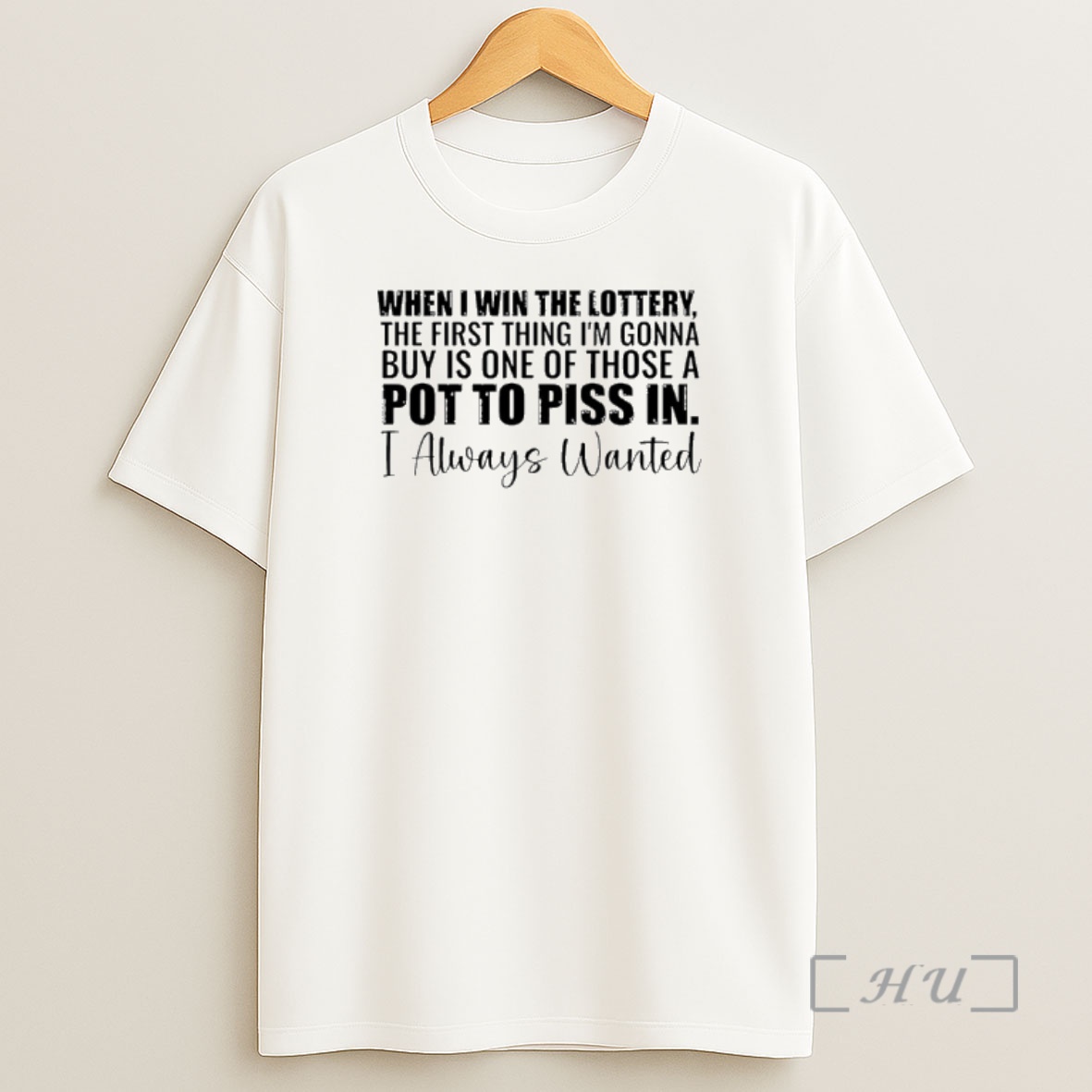 Officials When I Win The Lottery The First Thing Im Gonna Buy Is One Of Those A Pot To Piss In I Always Wanted Shirt Sweatshirt Tee