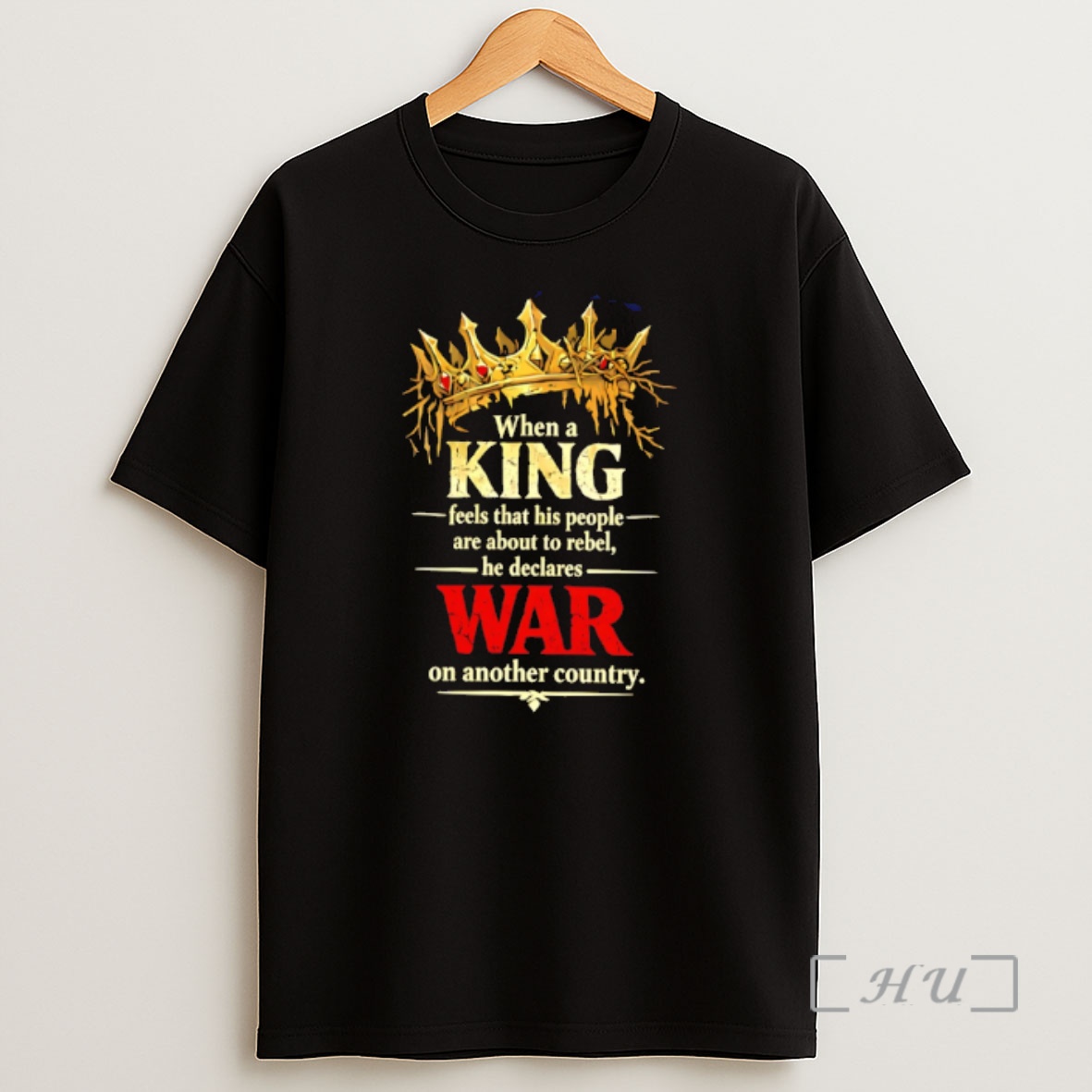 Officials When A King Feels That His People Are About To Rebel He Declares War Shirt Sweatshirt Tee