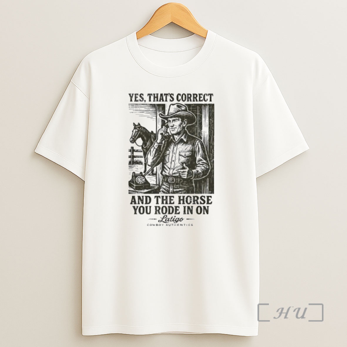 Officials Yes Thats Correct And The Horse You Rode In On Latigo Shirt Sweatshirt Tee
