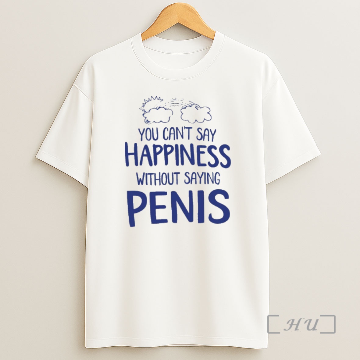 Officials You Cant Say Happiness Without Saying Penis Shirt Sweatshirt Tee