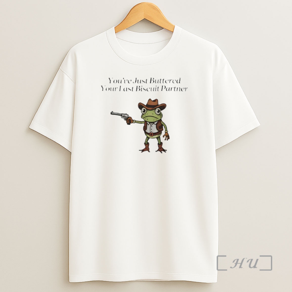 Officials Youve Just Buttered Your Last Biscuit Partner Shirt Sweatshirt Tee