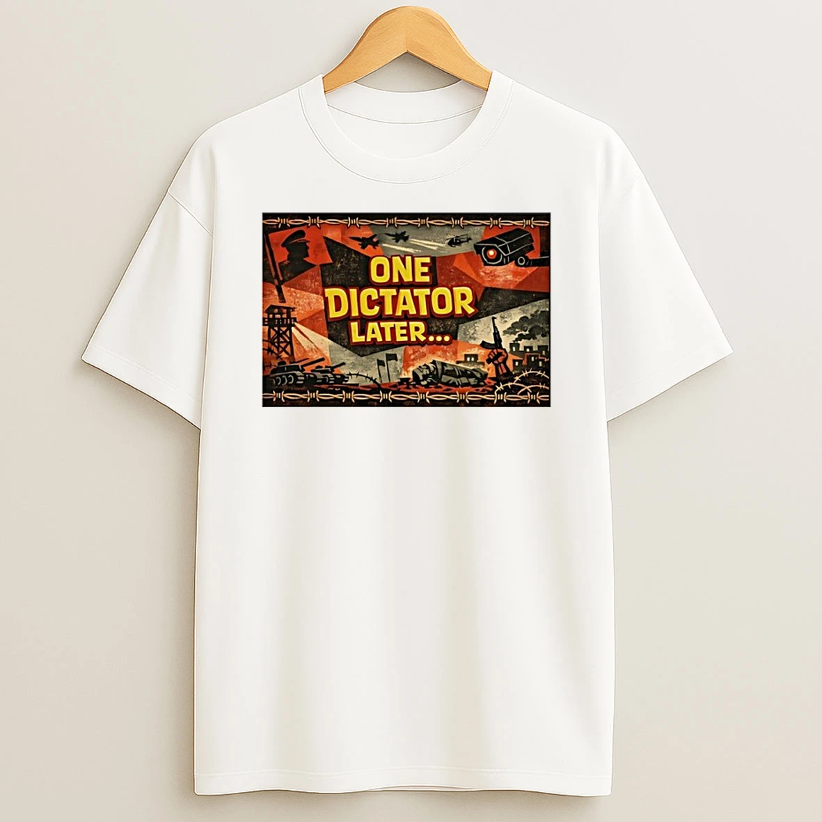 One Dictator Later Graphic Shirts