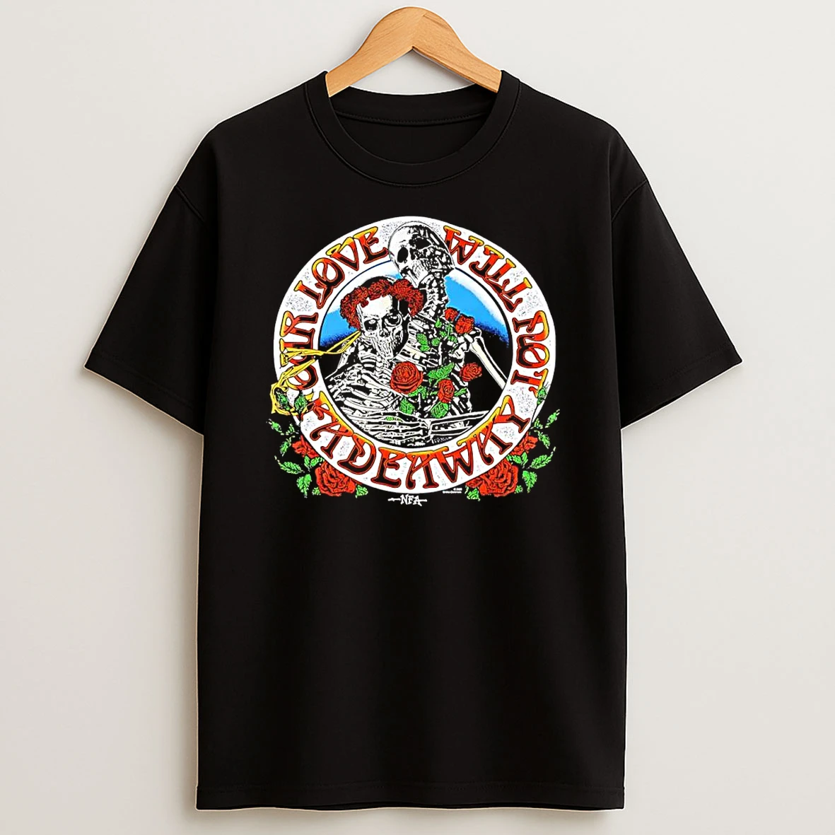 Our Love Will Not Fade Away Skeleton And Roses Shirts