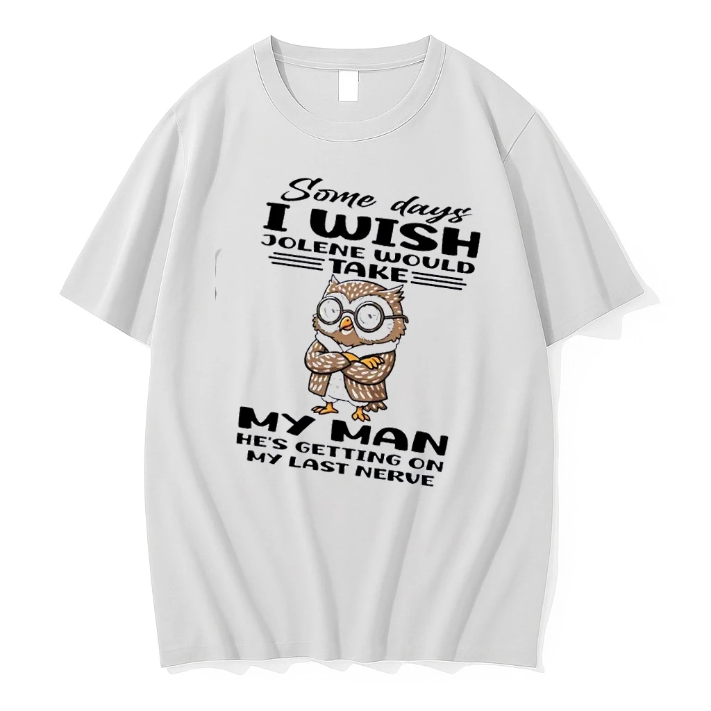 Owl Some Days I Wish Jolene Would Take My Man Hes Getting On My Last Nerve Shirts