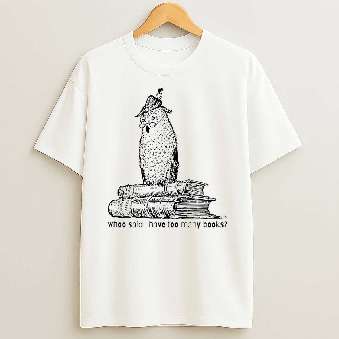 Owl Whoo Said I Have Too Many Books Shirts