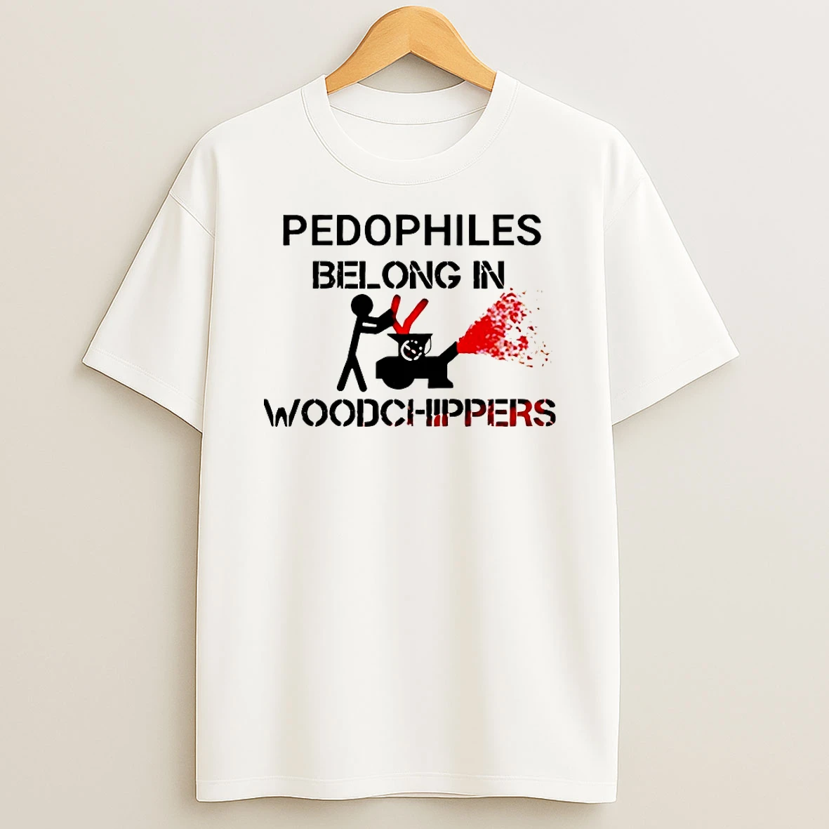 Pedophiles Belong In Wood Chippers Shirts