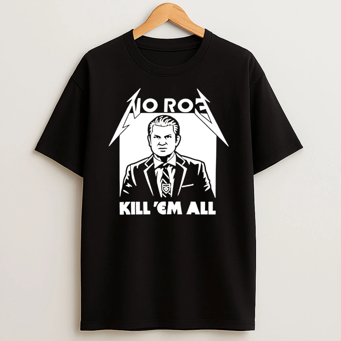 Pete Hegseth No Roe Kill Em All Shirts