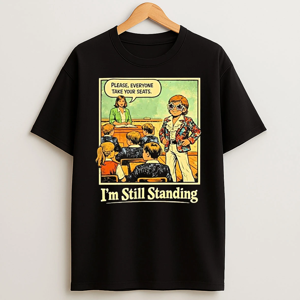 Please Everyone Take Your Seats Im Still Standing Shirts