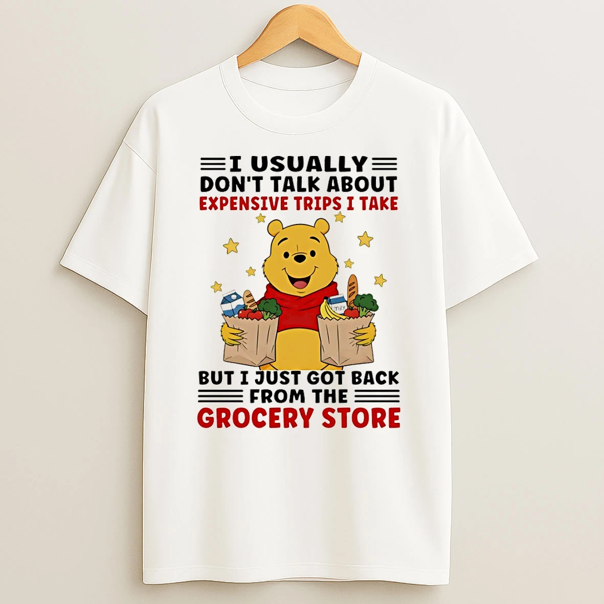 Pooh I Usually Dont Talk About Expensive Trips I Take Milk But I Just Got Back From The Grocery Store Shirts