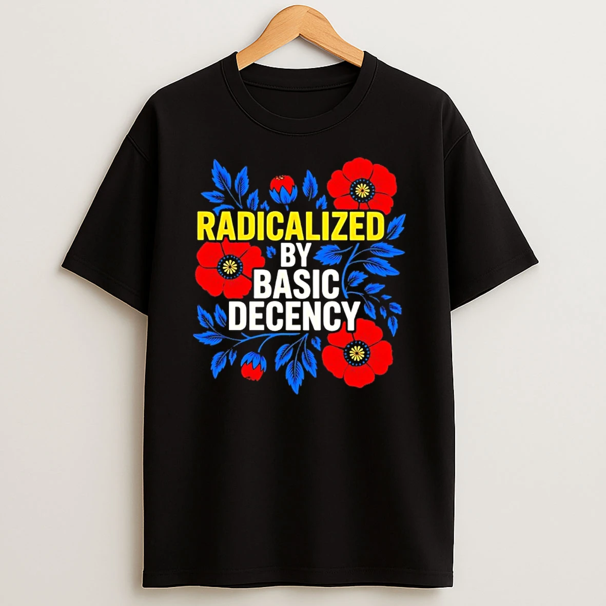 Radicalized By Basic Decency Flowers Shirts