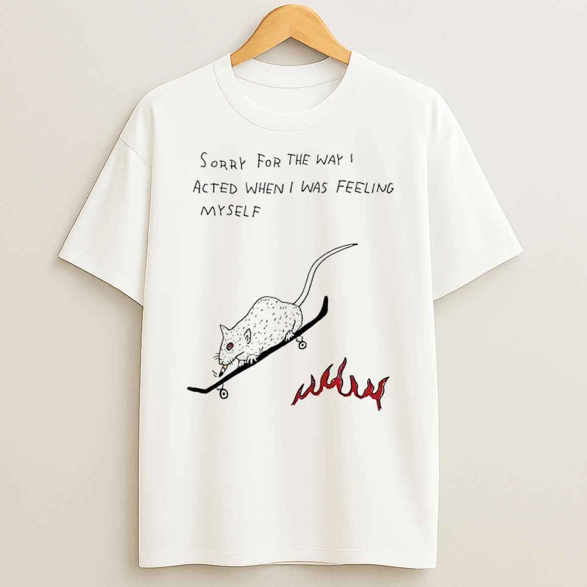 Rats Sorry For The Way I Acted When I Was Feeling Myself Shirts