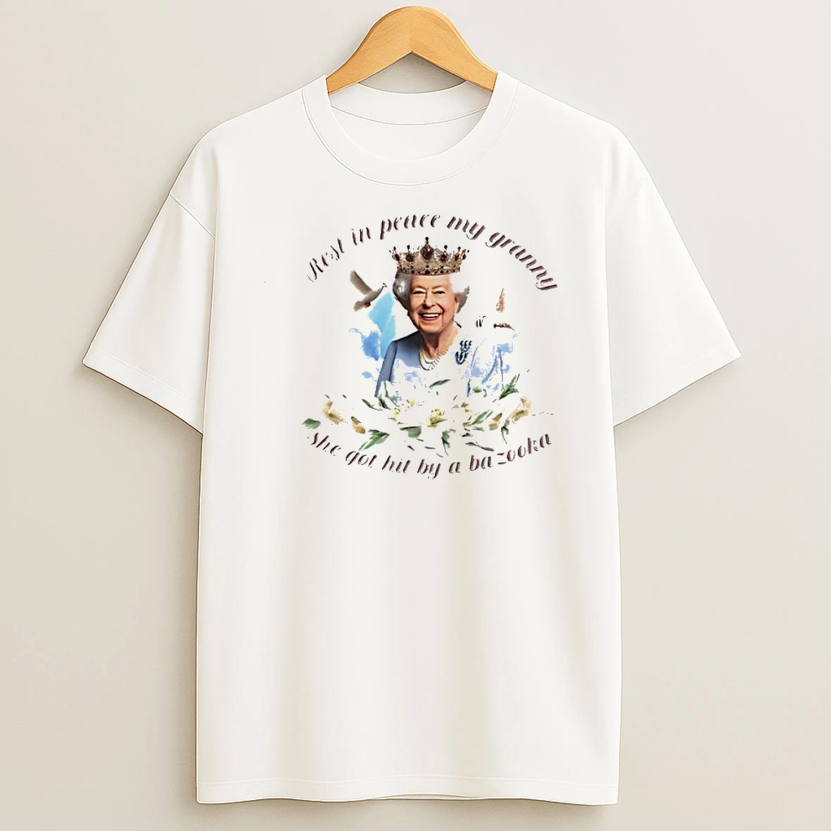 Rest In Peace My Granny Queen Elizabeth She Got Hit By A Bazooka Shirts