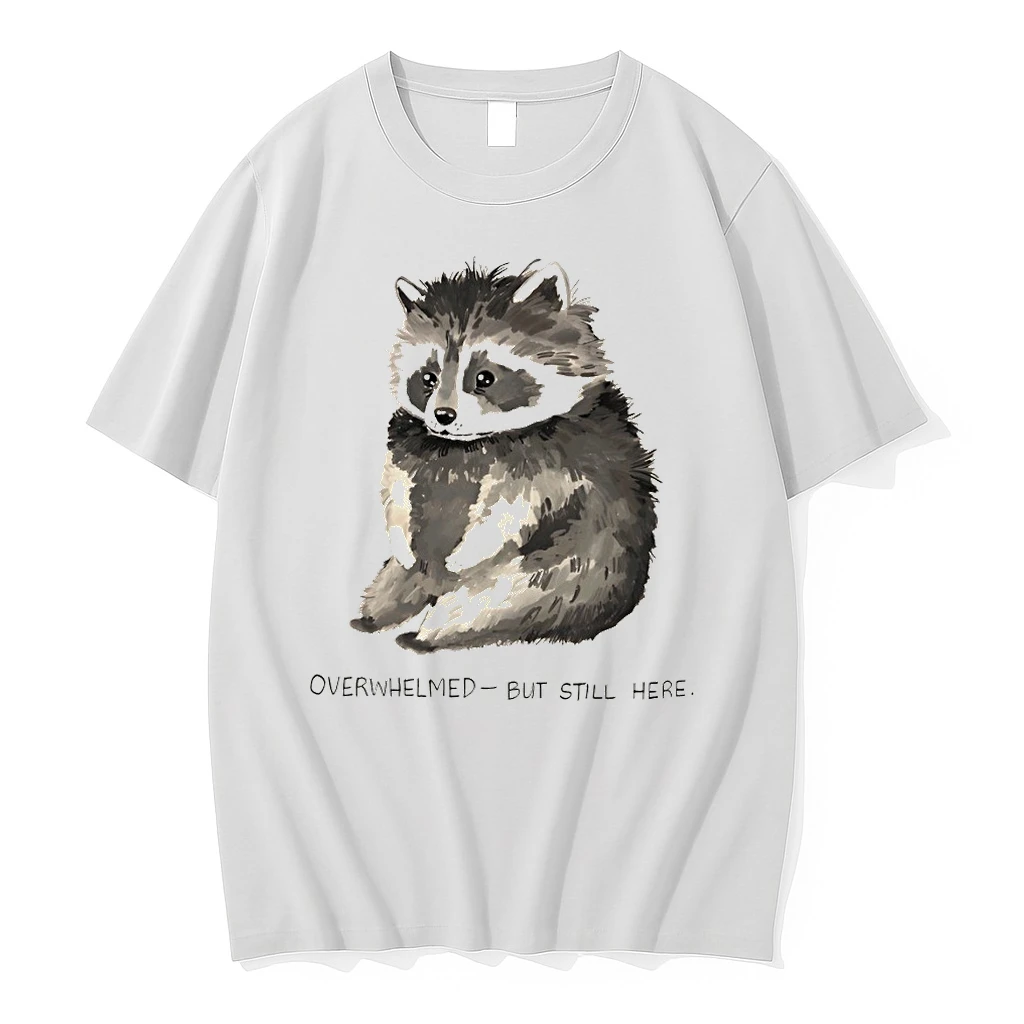 Sad Raccoon Overwhelmed But Still Here Shirts