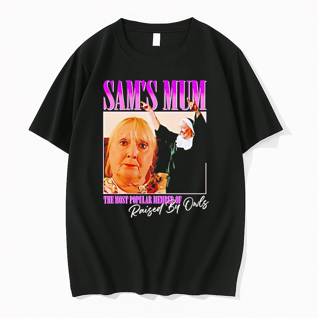 Sams Mum The Most Popular Member Of Shirts