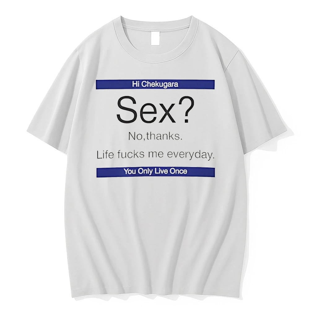 Sex No Thanks Life Fucks Me Everyday You Only Live Once Shirts