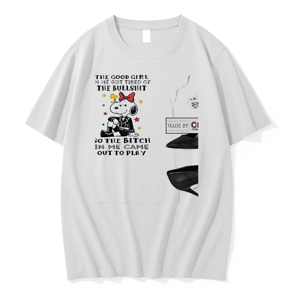 Snoopy The Good Girl In Me Got Tired Of The Bullshit So The Bitch In Me Came Out To Play Womens Shirts