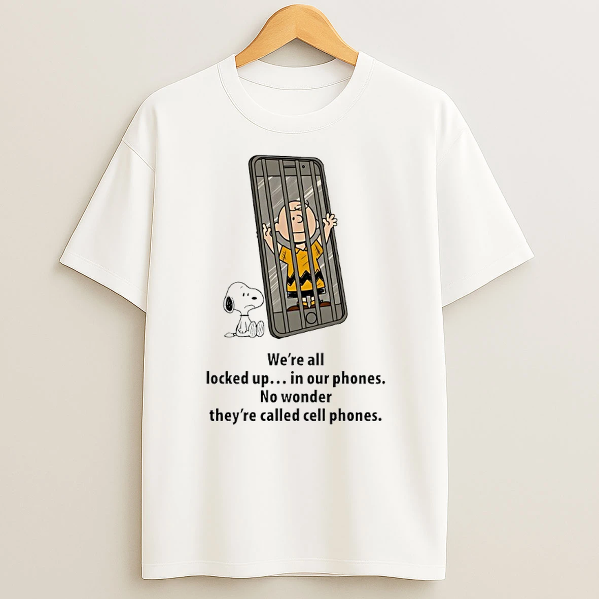 Snoopy And Charlie Brown Were All Locked Up In Our Phones No Wonder Theyre Called Cell Phones Shirts