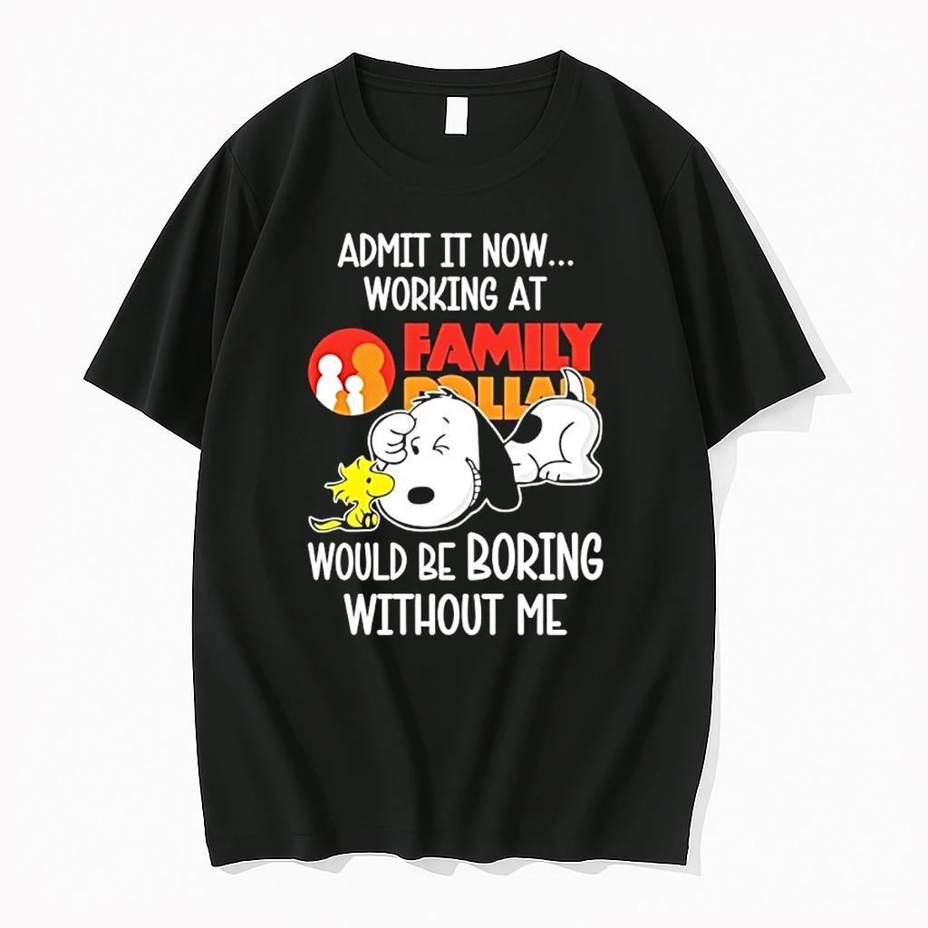Snoopy And Woodstock Admit It Now Working At Family Dollar Would Be Boring Without Me Shirts