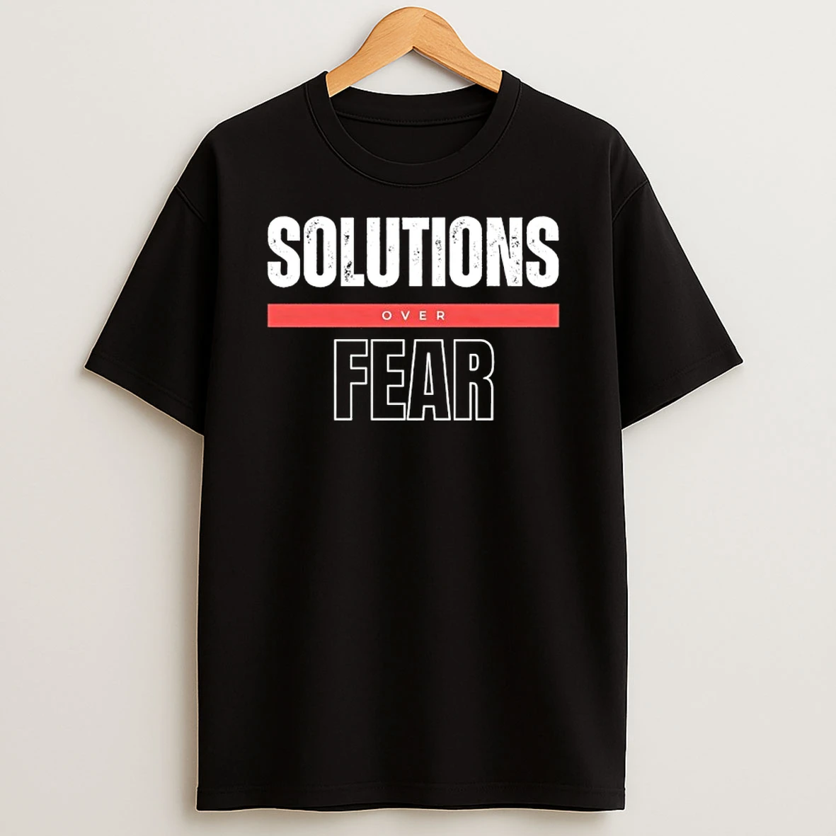 Solutions Over Fear Shirts