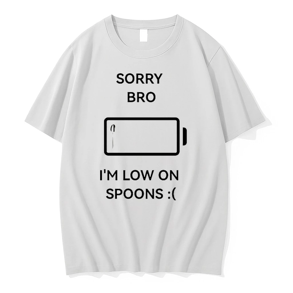 Sorry Bro Im Low On Spoons Tee Shirts