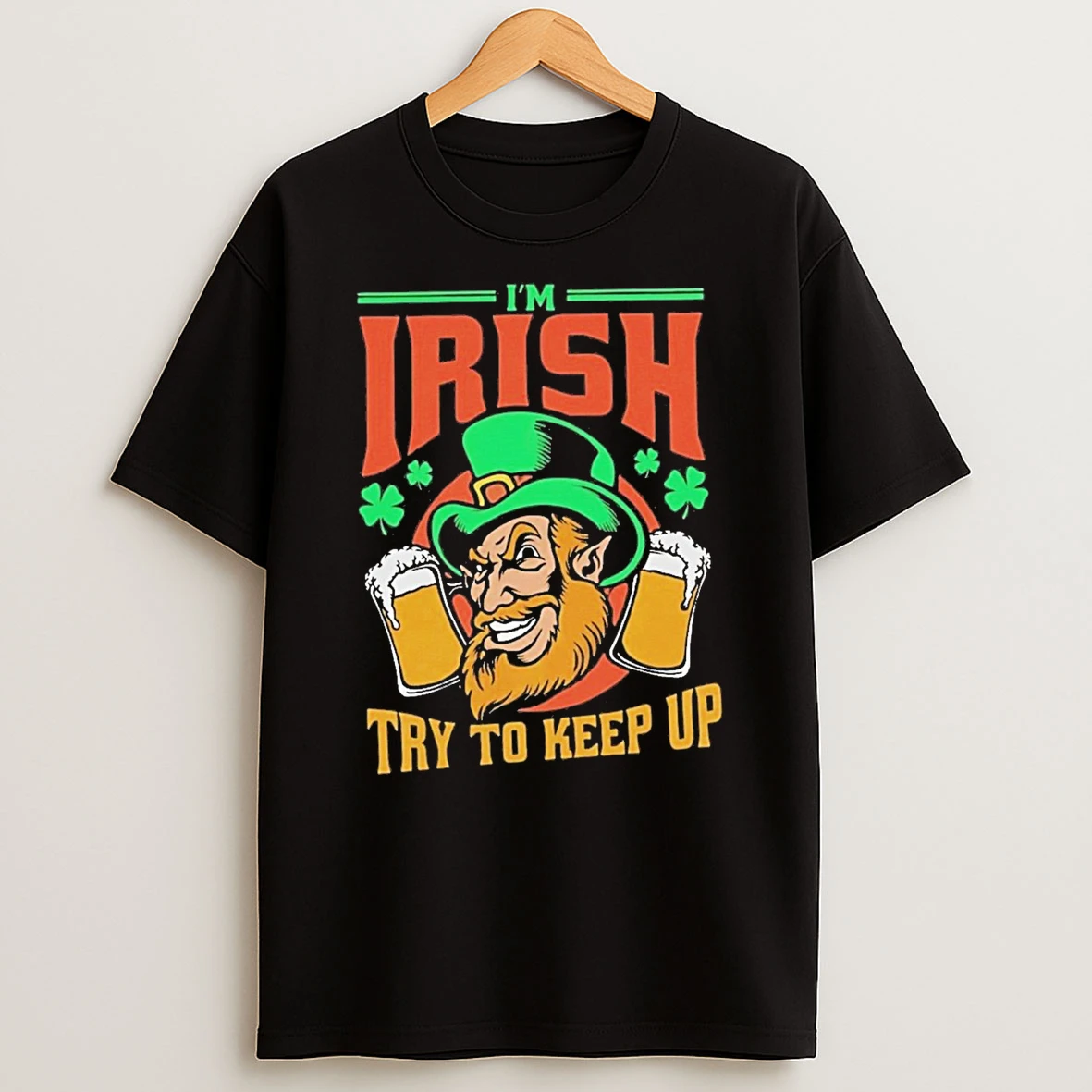 St Patricks Day Im Irish Try To Keep Up Leprechaun Beer Shamrocks Shirts