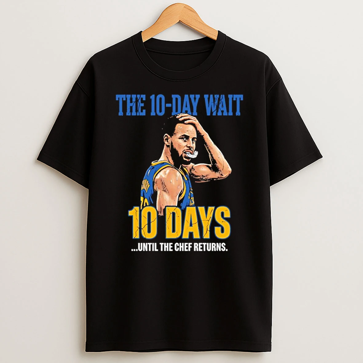 Stephen Curry Warriors The 10 Day Wait Until The Chef Returns Shirts