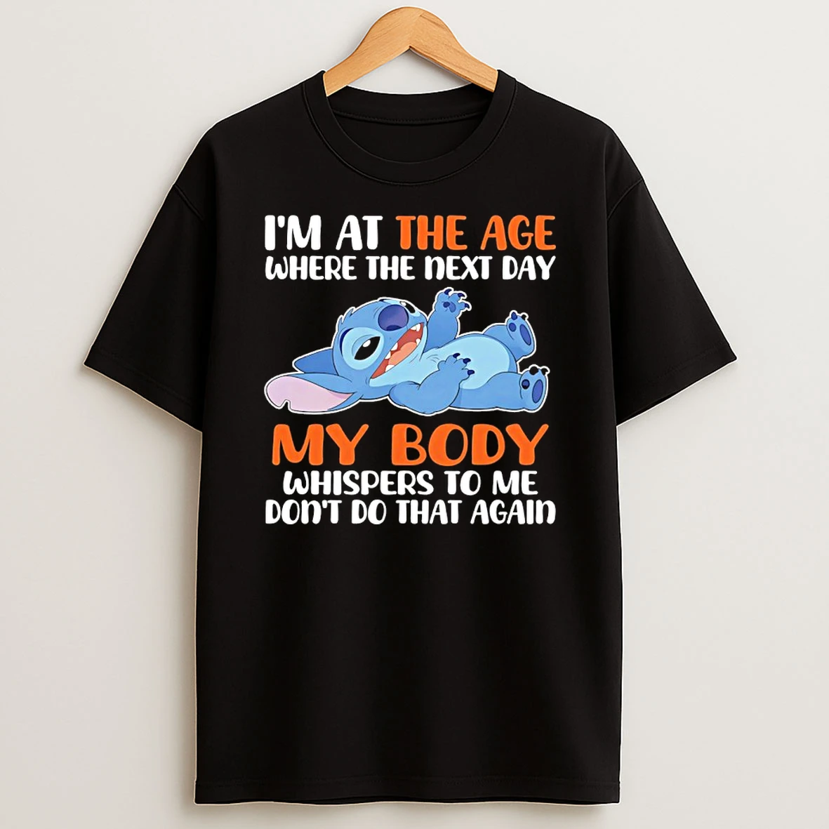Stitch Funny Im At The Age Where The Next Day My Body Whispers To Me Dont Do That Again Shirts