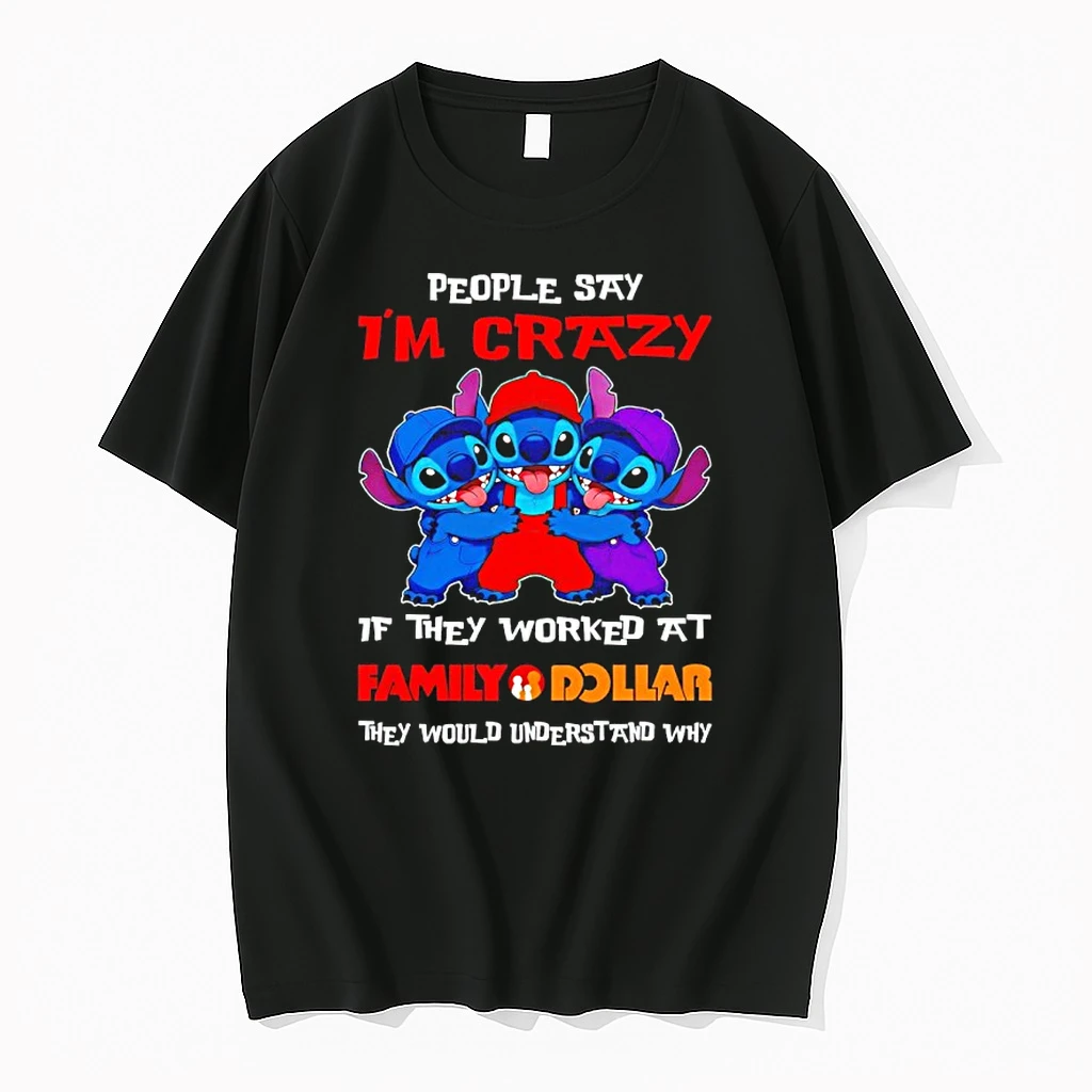Stitch People Say Im Crazy If They Worked At Family Dollar They Would Understand Why Shirts