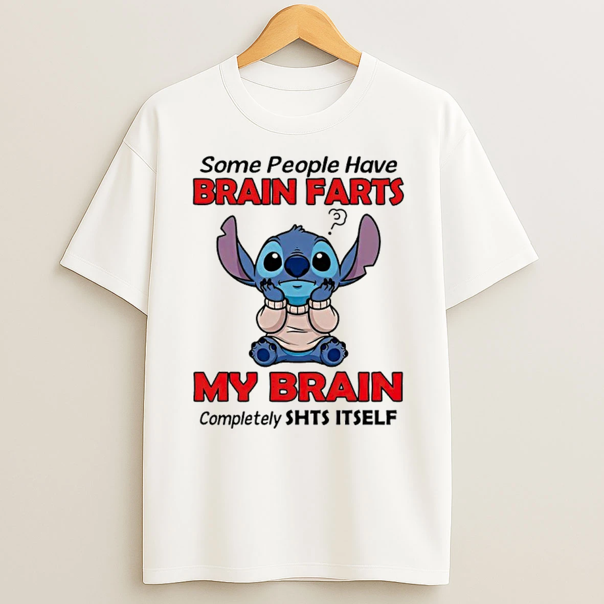 Stitch Some People Have Brain Farts My Brain Completely Shts Itself Shirts